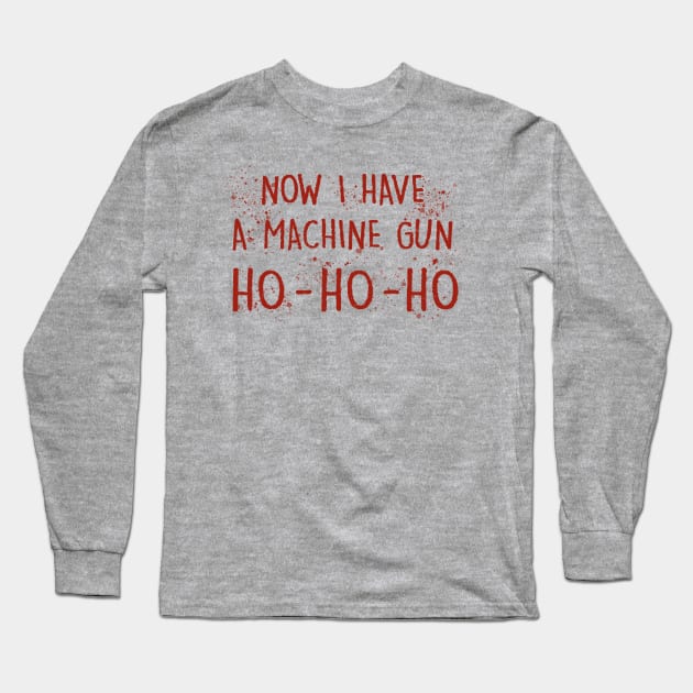 Now I have a Machine Gun Long Sleeve T-Shirt by samcankc